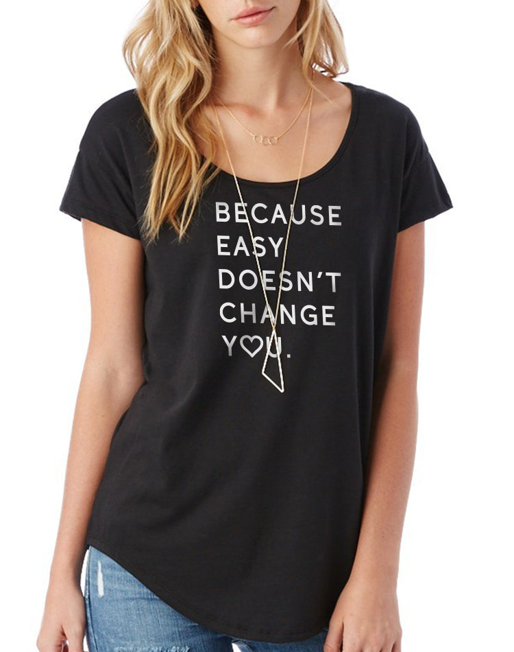 Women's Because Easy Doesn't Flowy Modal Tee