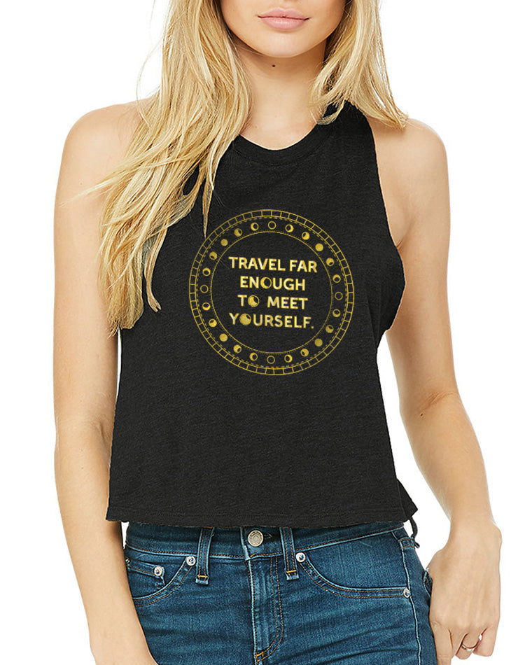 Women's Gold Shimmer Travel Far Enough To Meet Yourself Racer Crop Tank